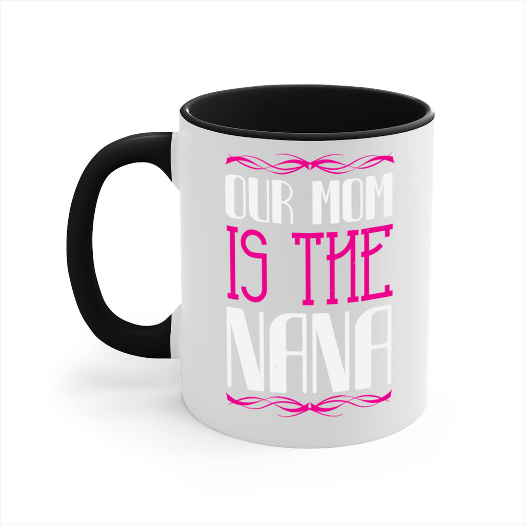 our mom is the nana 100#- grandma-Mug / Coffee Cup