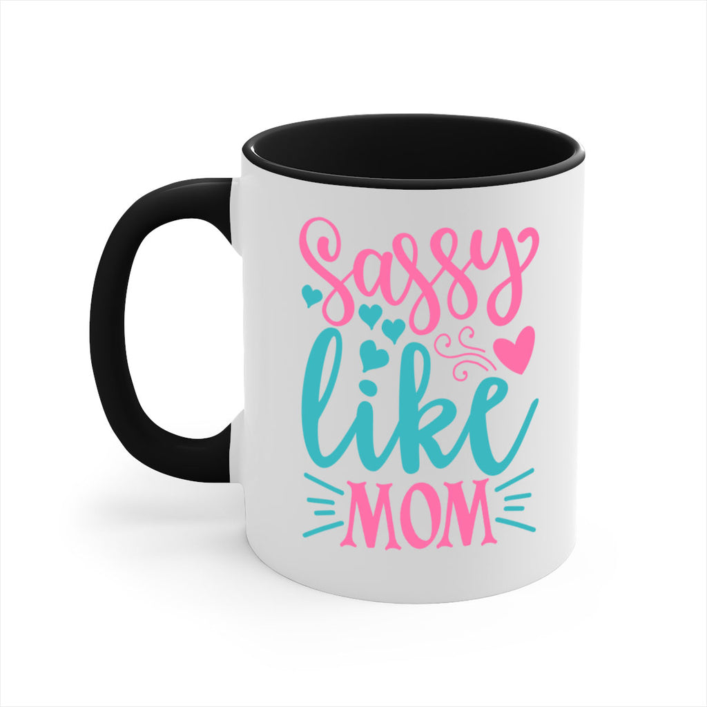 sassy like mom 304#- mom-Mug / Coffee Cup