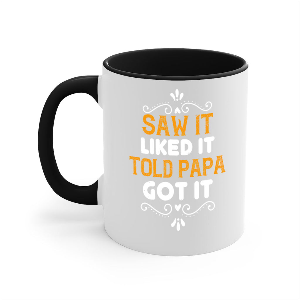 saw it like it told papa 11#- grandpa-Mug / Coffee Cup