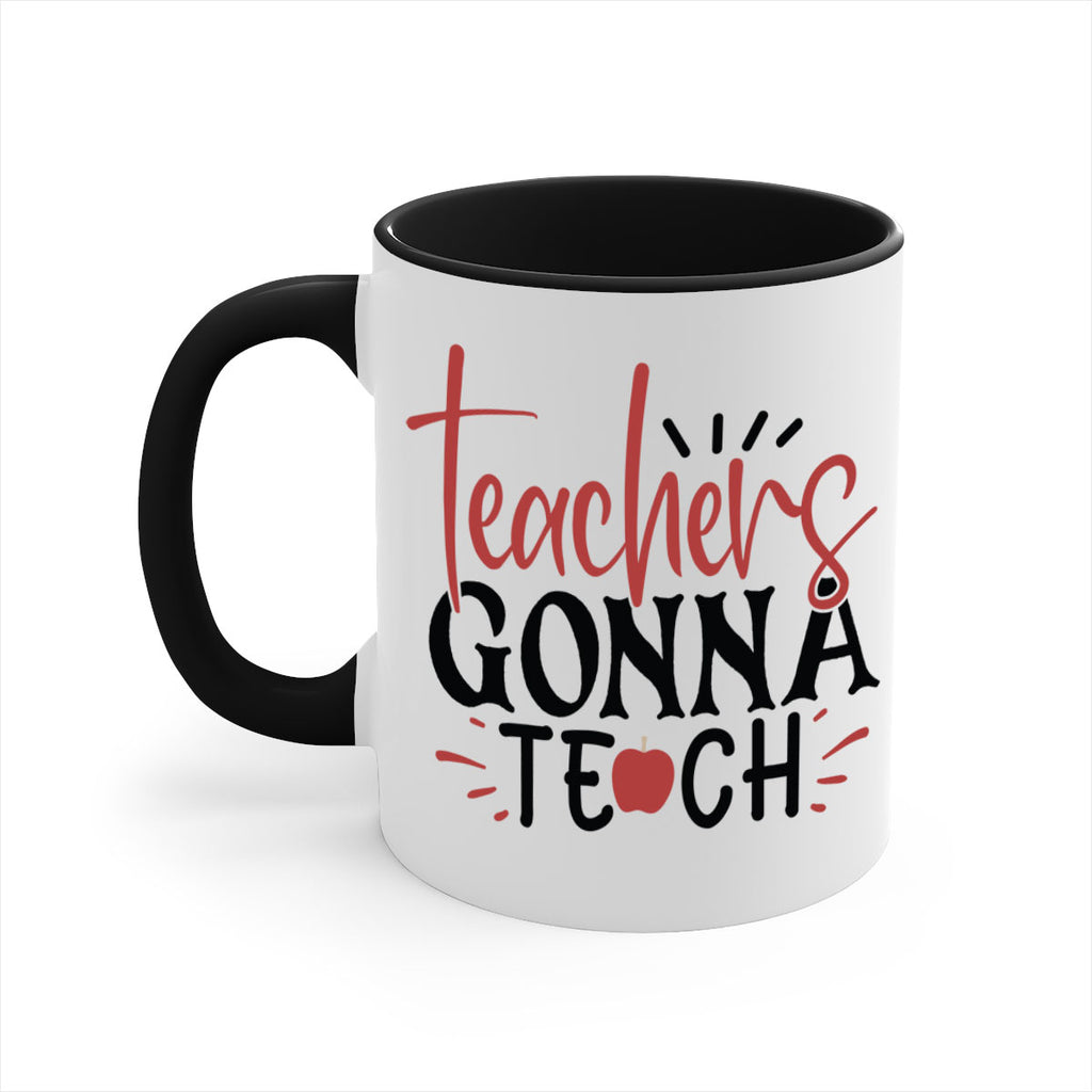 teachers gonna teach Style 197#- teacher-Mug / Coffee Cup