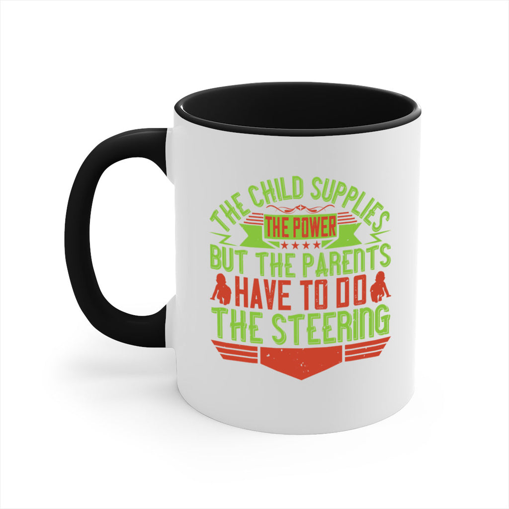 the child supplies the power but the parents have to do the steering 20#- parents day-Mug / Coffee Cup