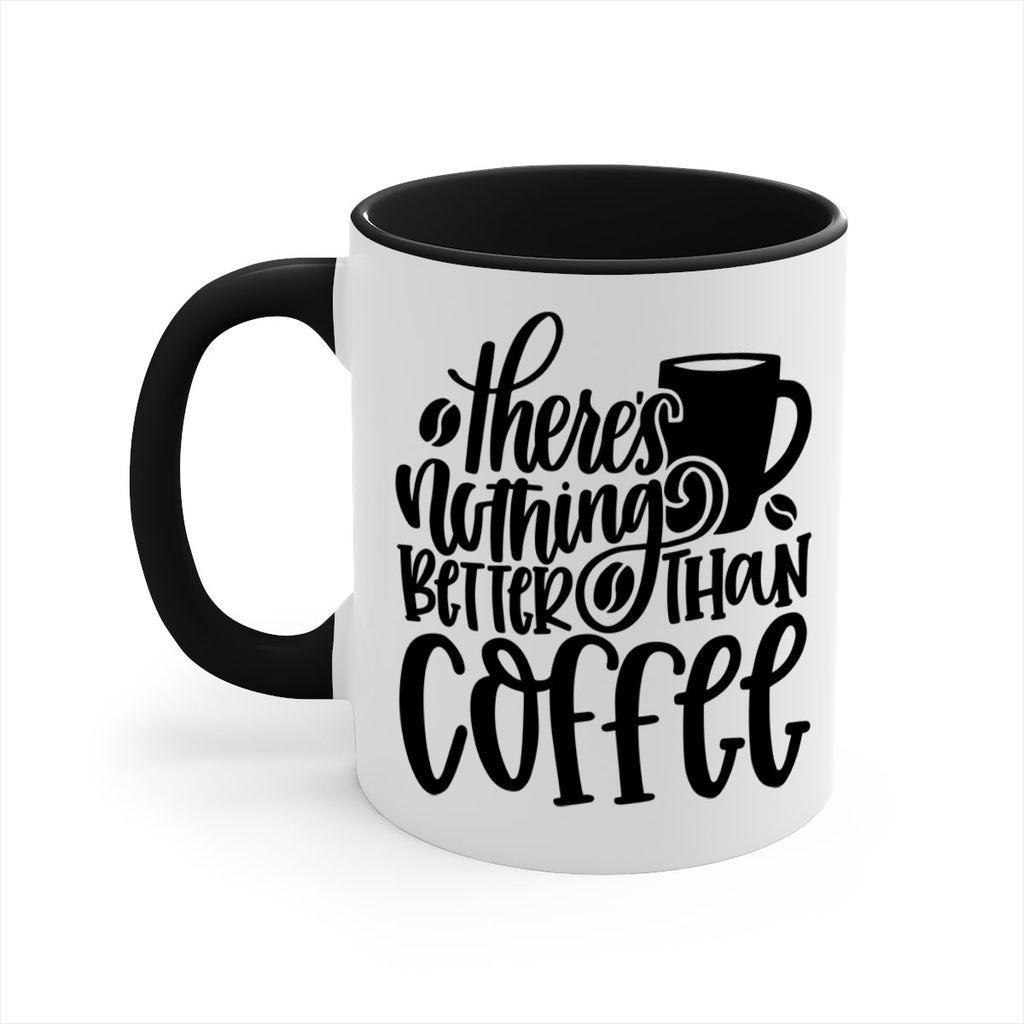 theres nothing better than coffee 19#- coffee-Mug / Coffee Cup