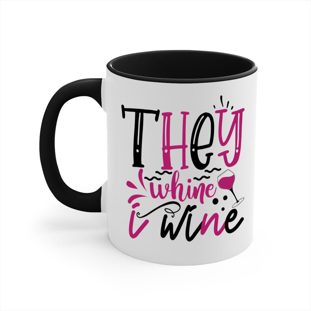 they whine i wine 155#- wine-Mug / Coffee Cup