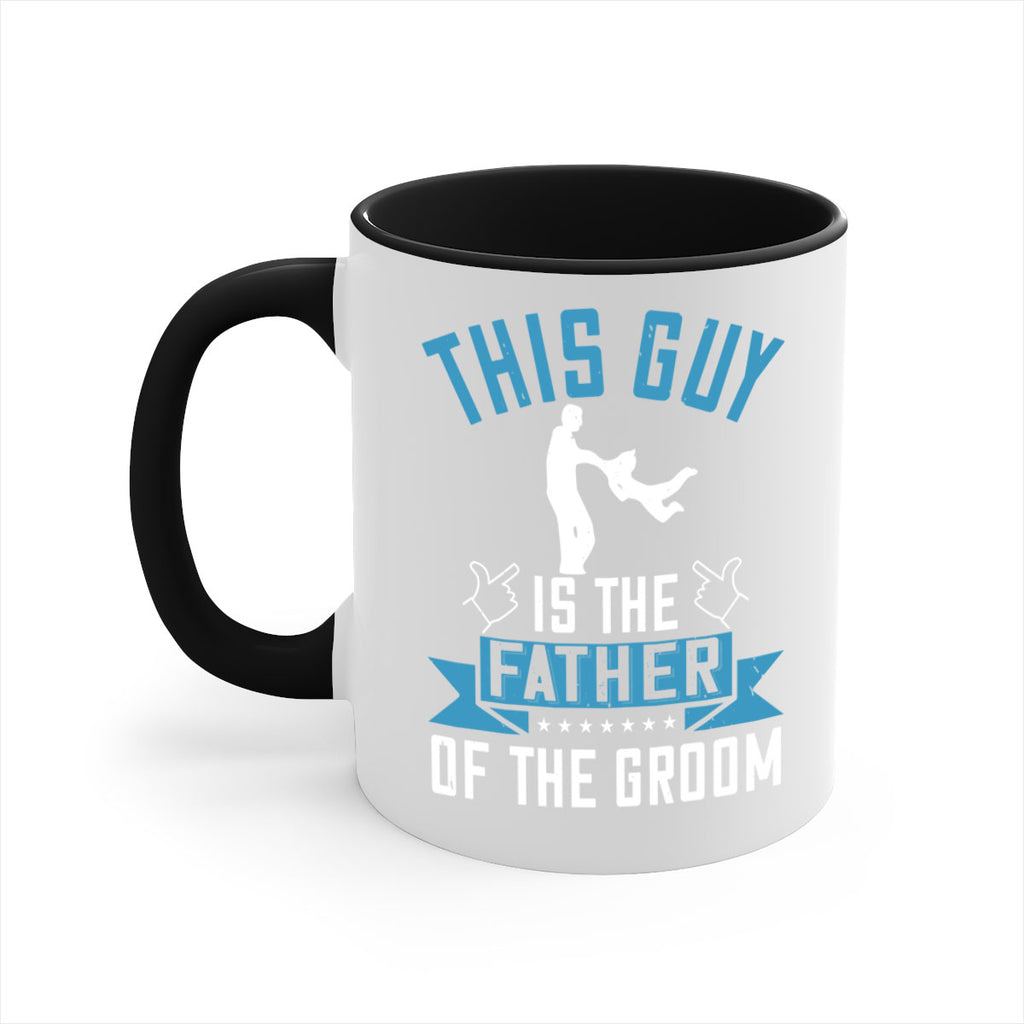 this guy is the father of the groom 158#- fathers day-Mug / Coffee Cup