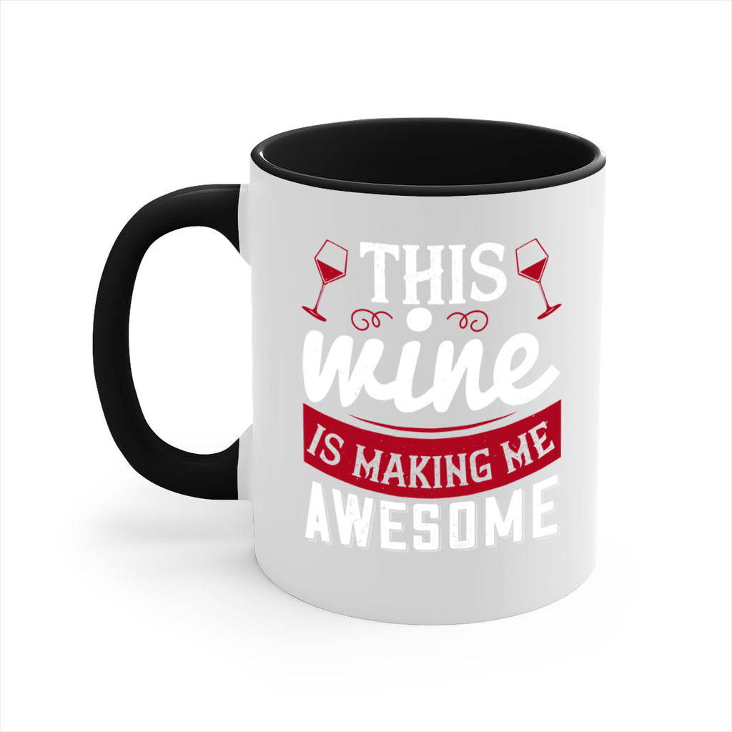 this wine is making me awesome 117#- wine-Mug / Coffee Cup