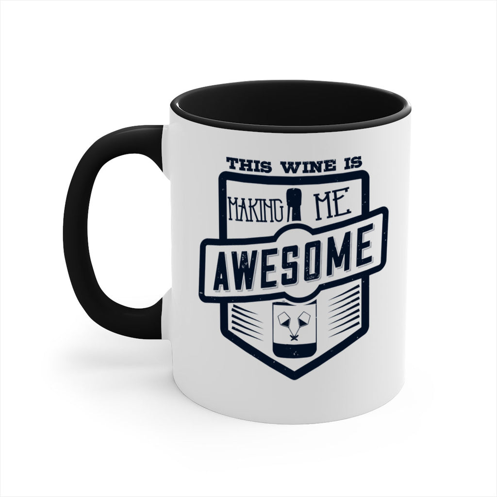 this wine is making me awesome 118#- wine-Mug / Coffee Cup