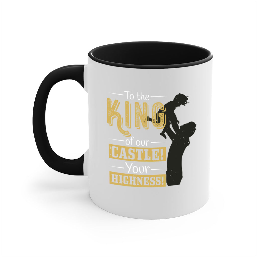 to the king of our castle your highness 152#- fathers day-Mug / Coffee Cup