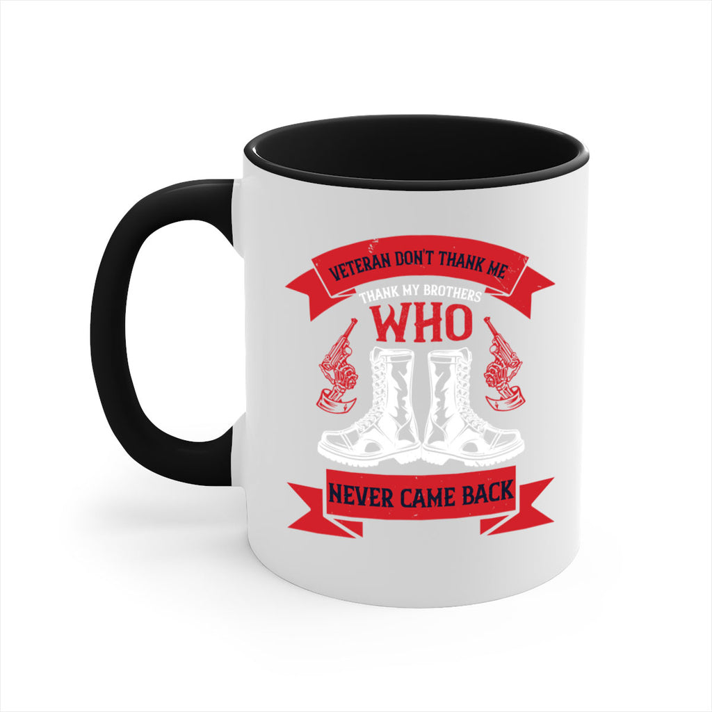 veteran dont thank me thank my brothes who never back 10#- veterns day-Mug / Coffee Cup