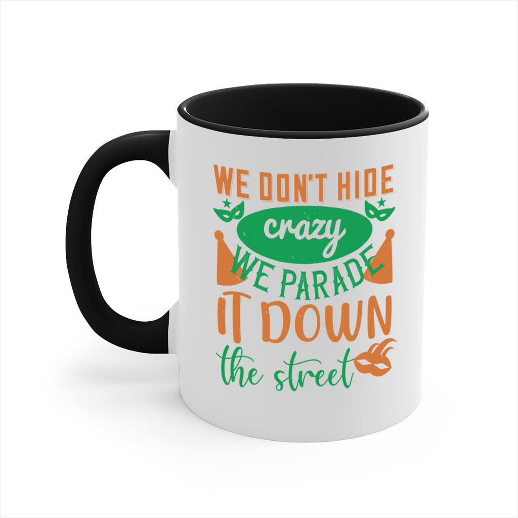 we dont hide crazy we parade it down the street 32#- mardi gras-Mug / Coffee Cup