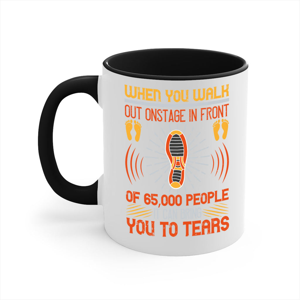 when you walk out onstage in front of people it can bring you to tears 7#- walking-Mug / Coffee Cup