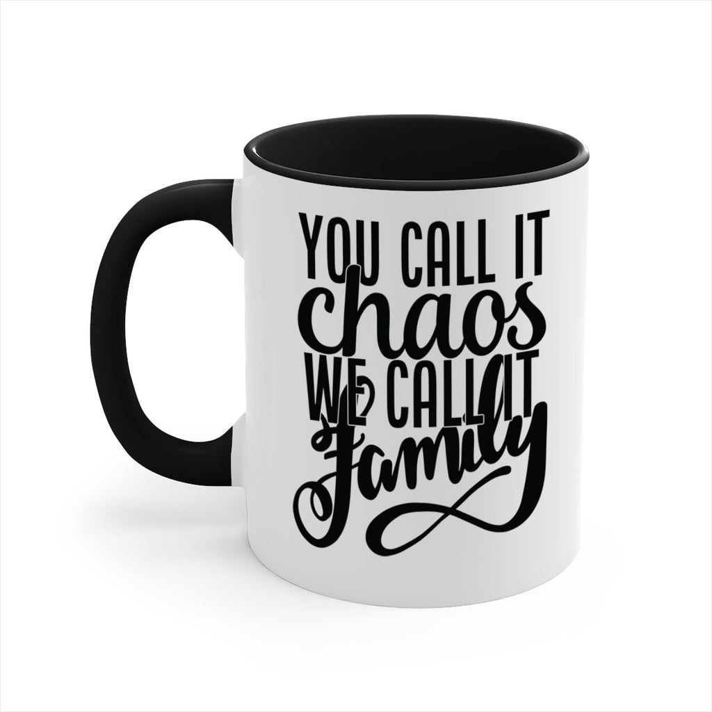 you call it chaos we call it family 2#- Family-Mug / Coffee Cup
