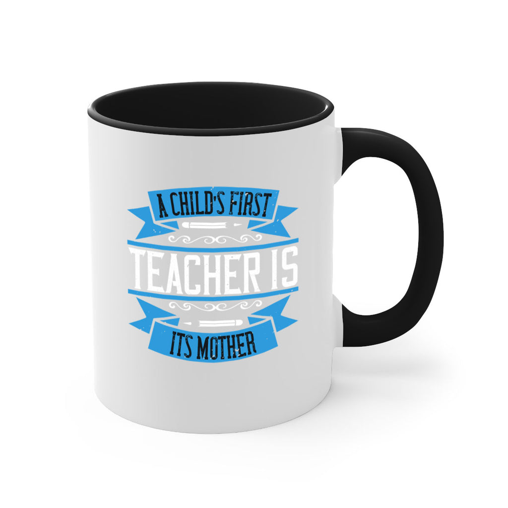 A child’s first teacher is its mother Style 113#- teacher-Mug / Coffee Cup