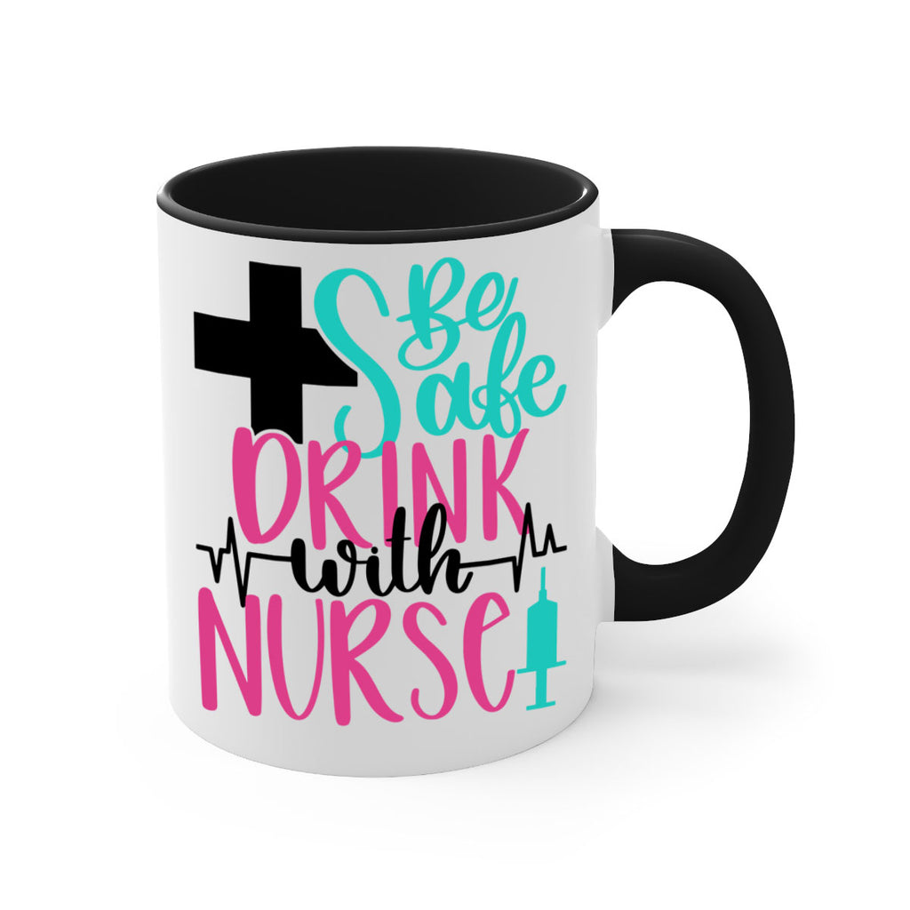 Be Safe Drink With A Nurse Style Style 223#- nurse-Mug / Coffee Cup