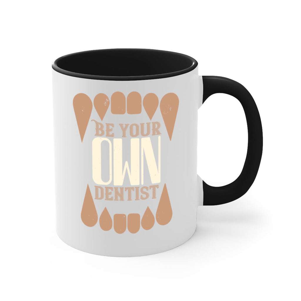 Be yoyr own dentist Style 2#- dentist-Mug / Coffee Cup