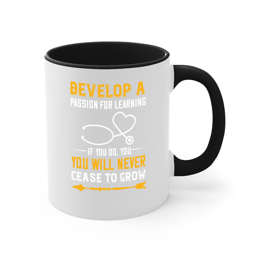 Develop a passion for learning If you do you will never cease to grow Style 399#- nurse-Mug / Coffee Cup