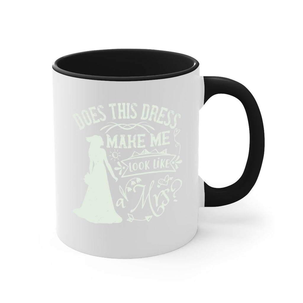 Does this dress make me look like a Mrs 74#- bride-Mug / Coffee Cup