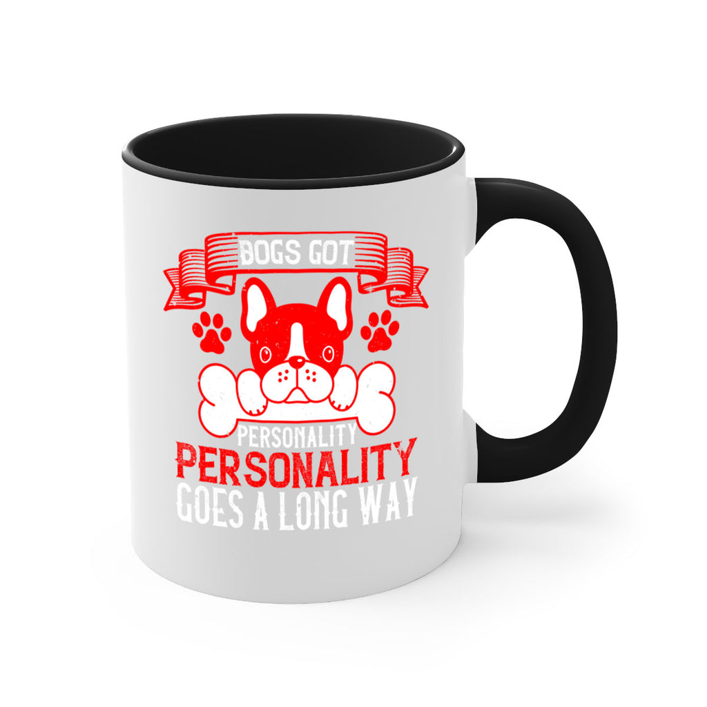 Dogs got personality Personality goes a long way Style 216#- Dog-Mug / Coffee Cup