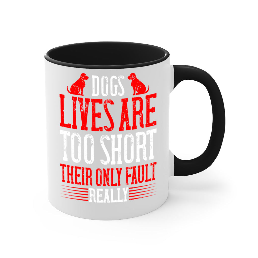 Dogs lives are too short Their only fault really Style 206#- Dog-Mug / Coffee Cup