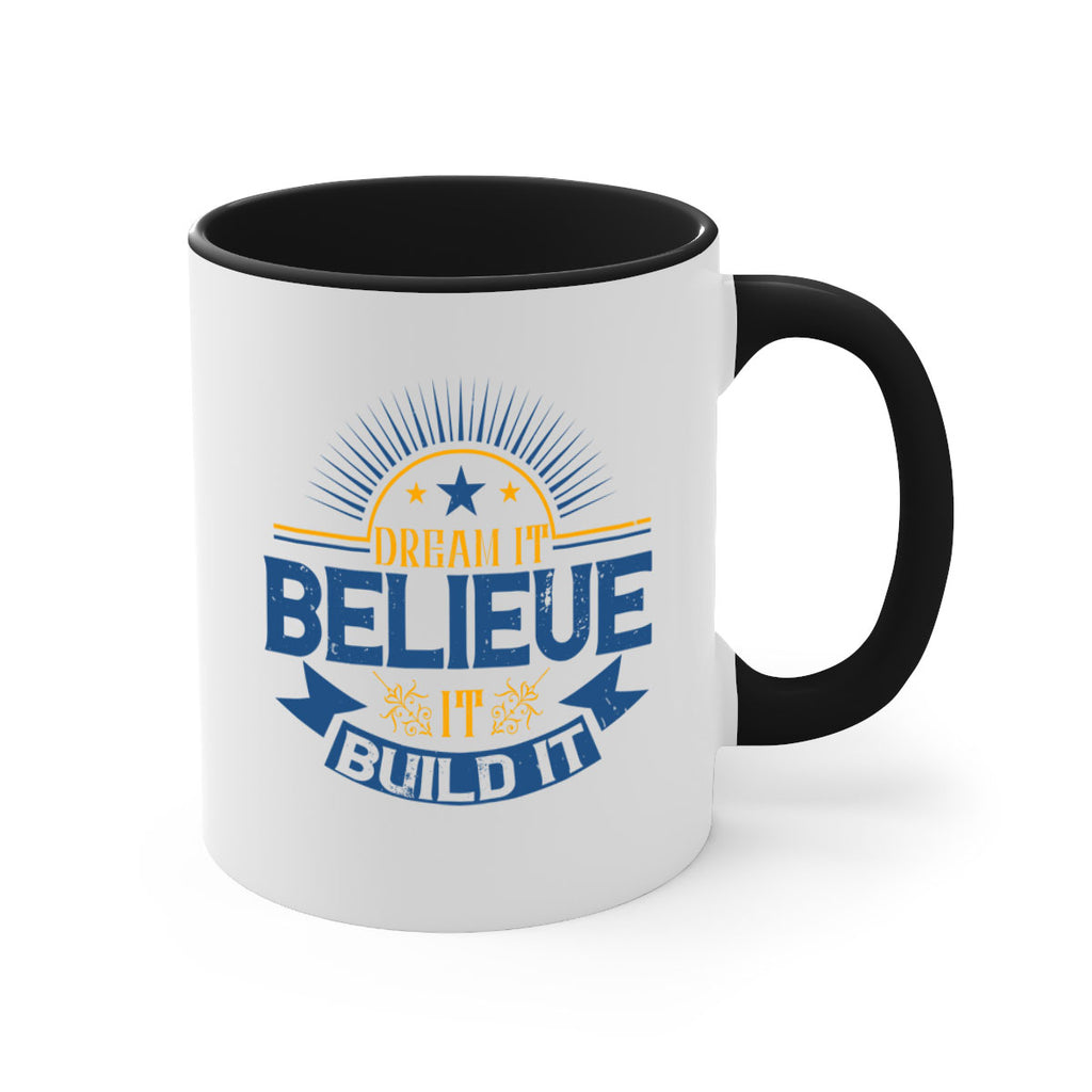 Dream it Believe it Build it Style 42#- motivation-Mug / Coffee Cup