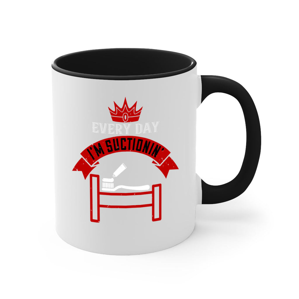 Every day im suctionin Style 41#- dentist-Mug / Coffee Cup