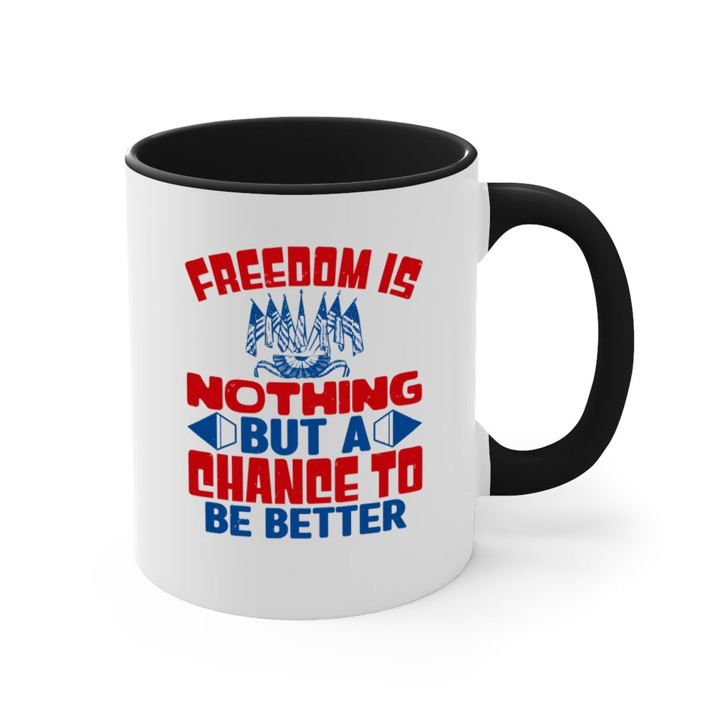 Freedom is nothing Style 6#- 4th Of July-Mug / Coffee Cup