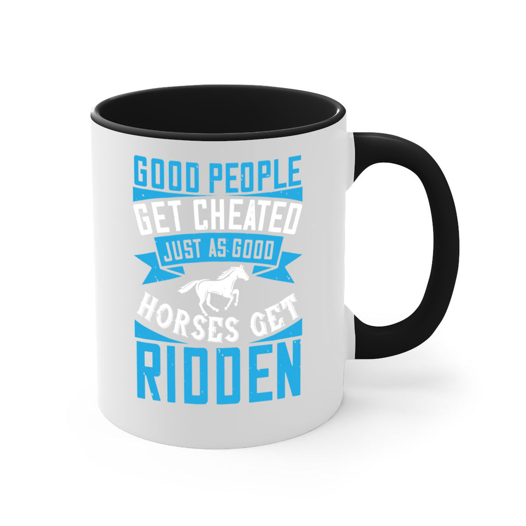 Good people get cheated just as good horses get ridden Style 53#- horse-Mug / Coffee Cup