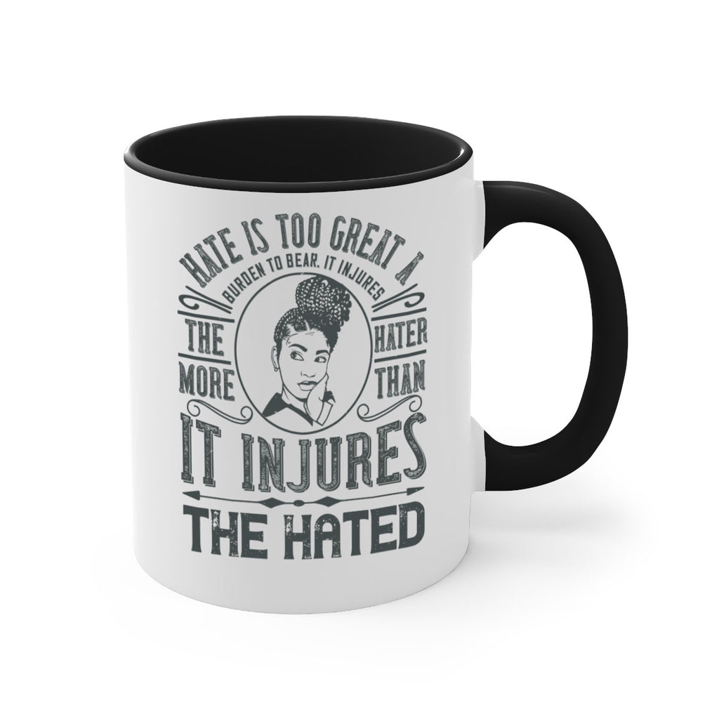 Hate is too great a burden to bear It injures the hater more than it injures the hated Style 17#- Afro - Black-Mug / Coffee Cup