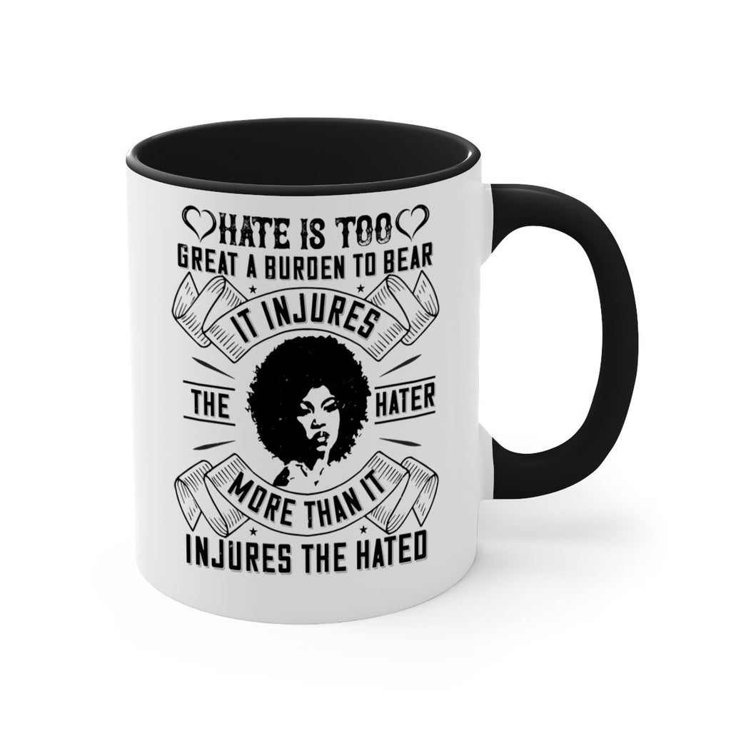 Hate is too great a burden to bear It injures the hater more than it injures the hated Style 33#- Afro - Black-Mug / Coffee Cup