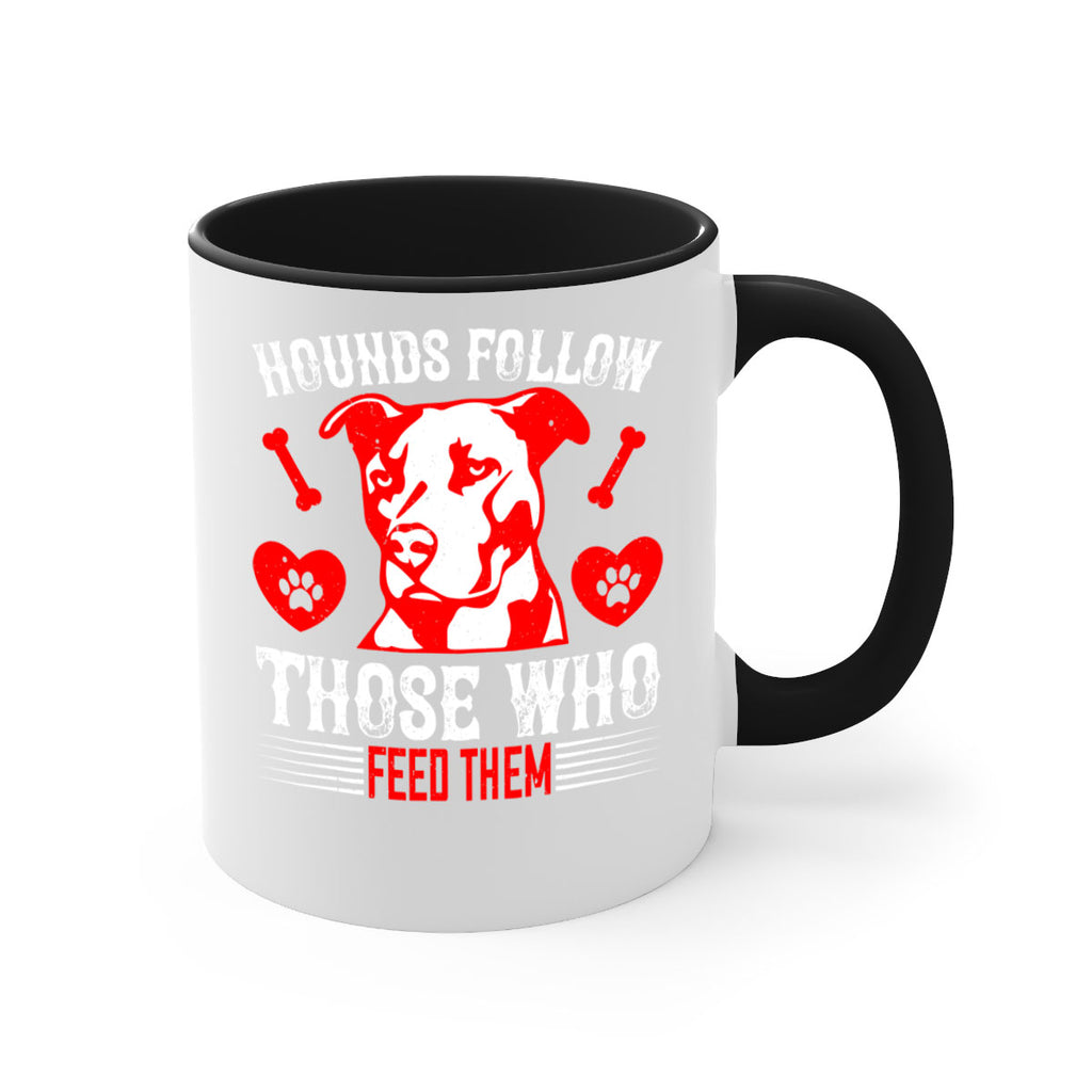 Hounds follow those who feed them Style 196#- Dog-Mug / Coffee Cup