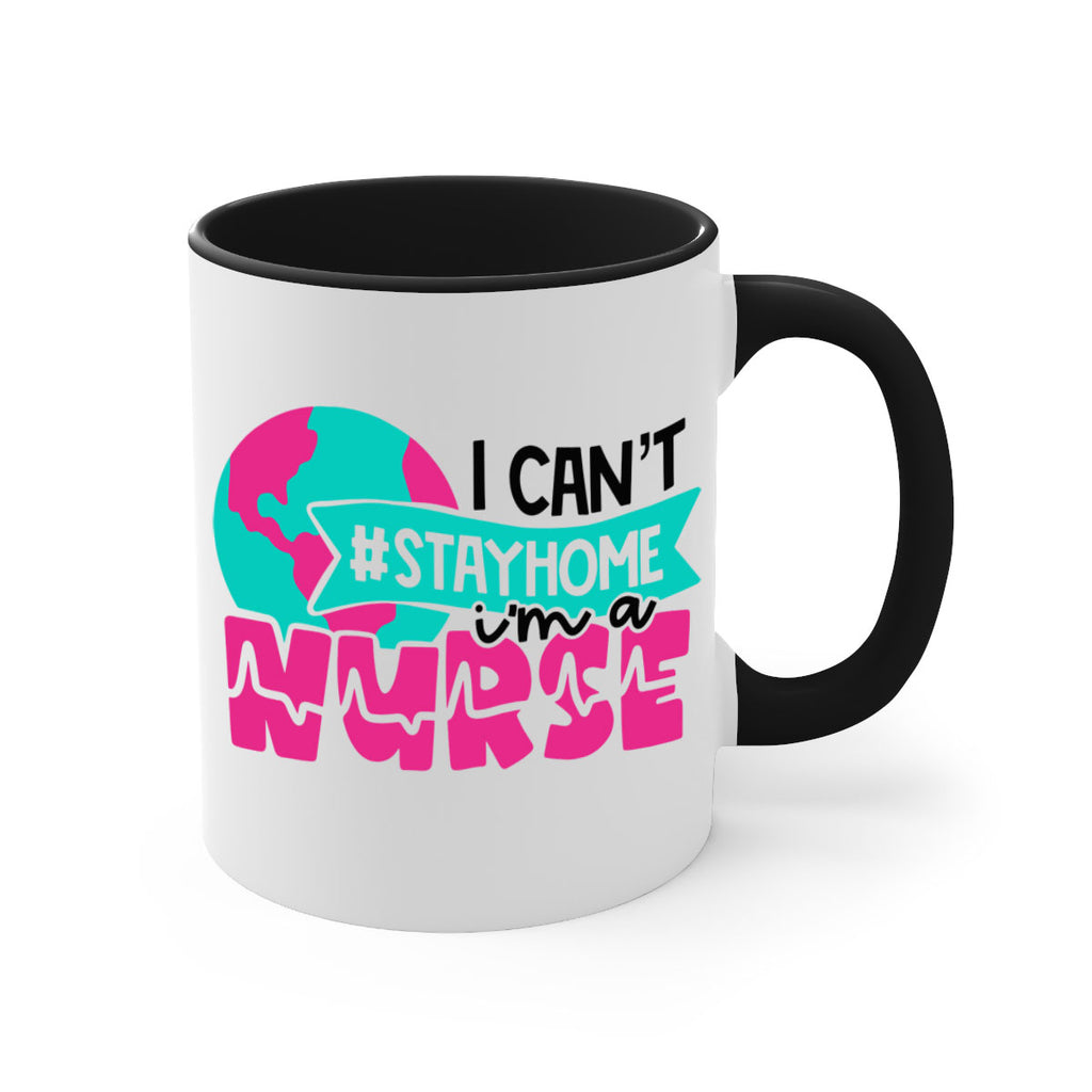 I Cant StayHome Im A Nurse Style Style 176#- nurse-Mug / Coffee Cup