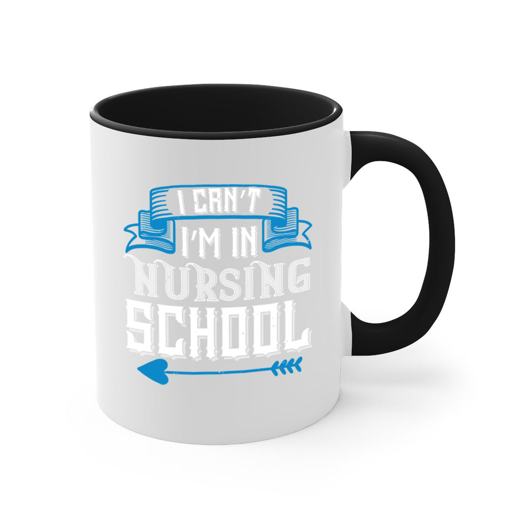 I can’t i’m in nursing school Style 331#- nurse-Mug / Coffee Cup