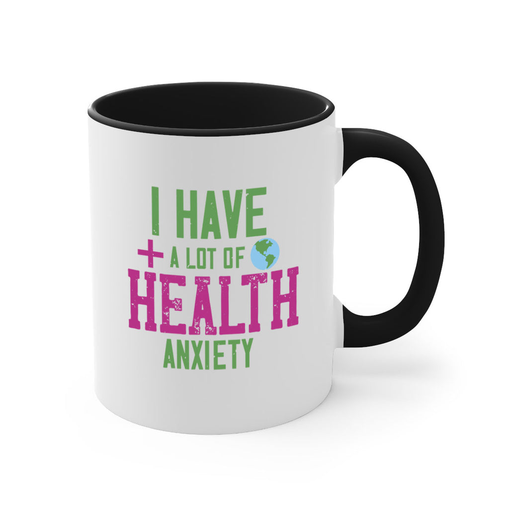I have a lot of health anxiety Style 34#- World Health-Mug / Coffee Cup
