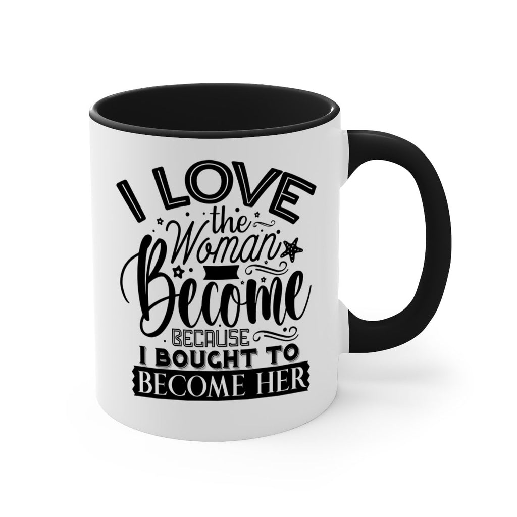 I love the woman ive become because i bought to become her Style 32#- Black women - Girls-Mug / Coffee Cup