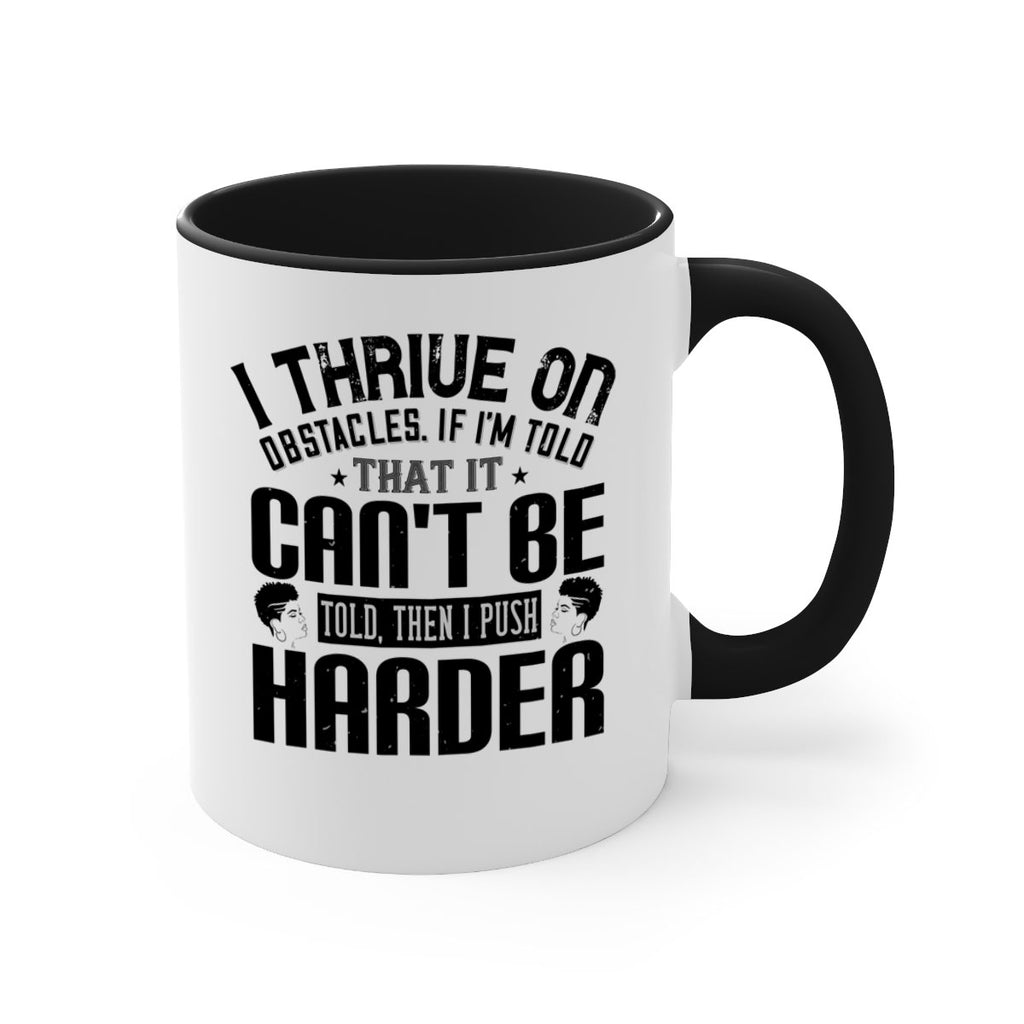 I thrive on obstacles If Im told that it cant be told then I push harder Style 25#- Afro - Black-Mug / Coffee Cup