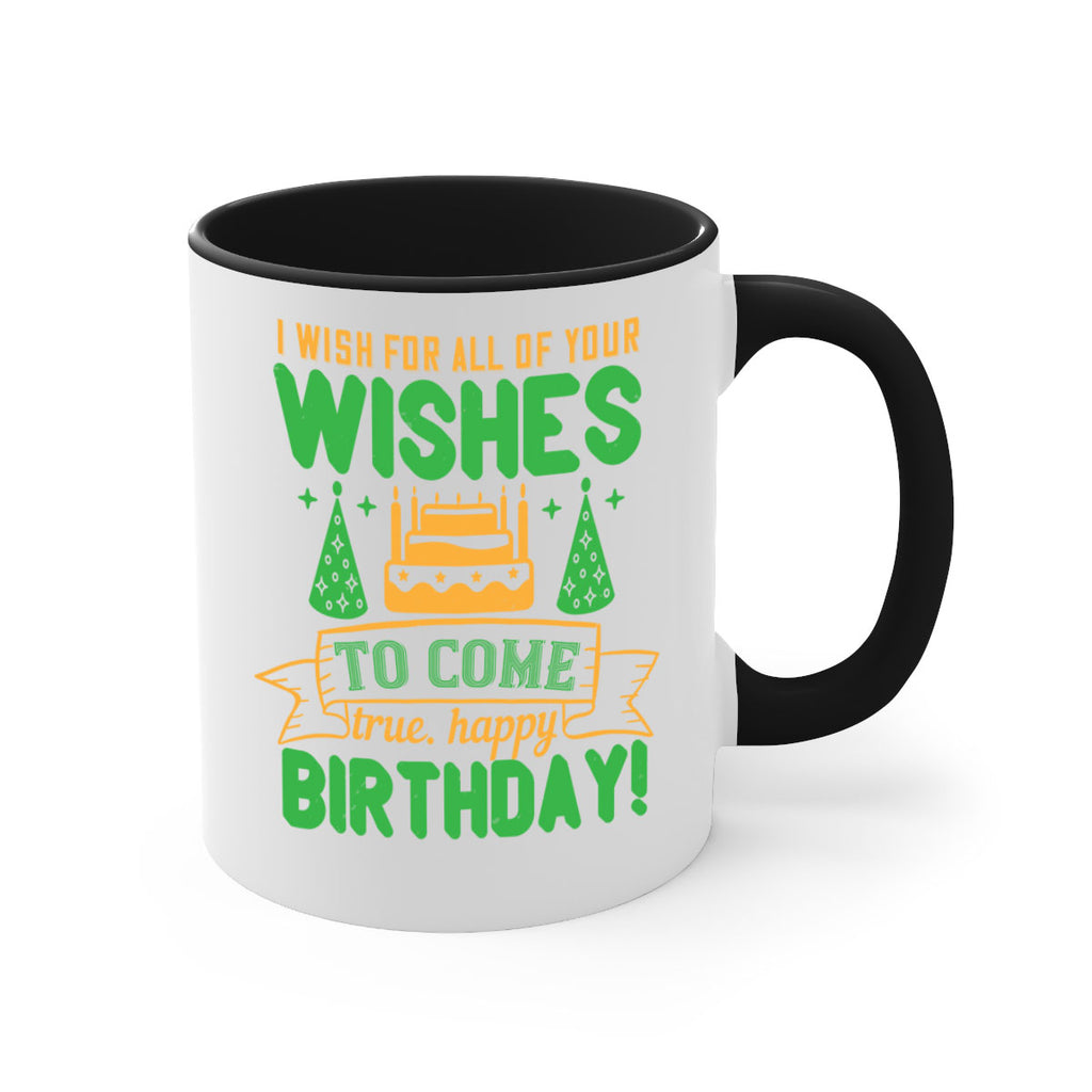 I wish for all of your wishes to come true Happy birthday Style 72#- birthday-Mug / Coffee Cup