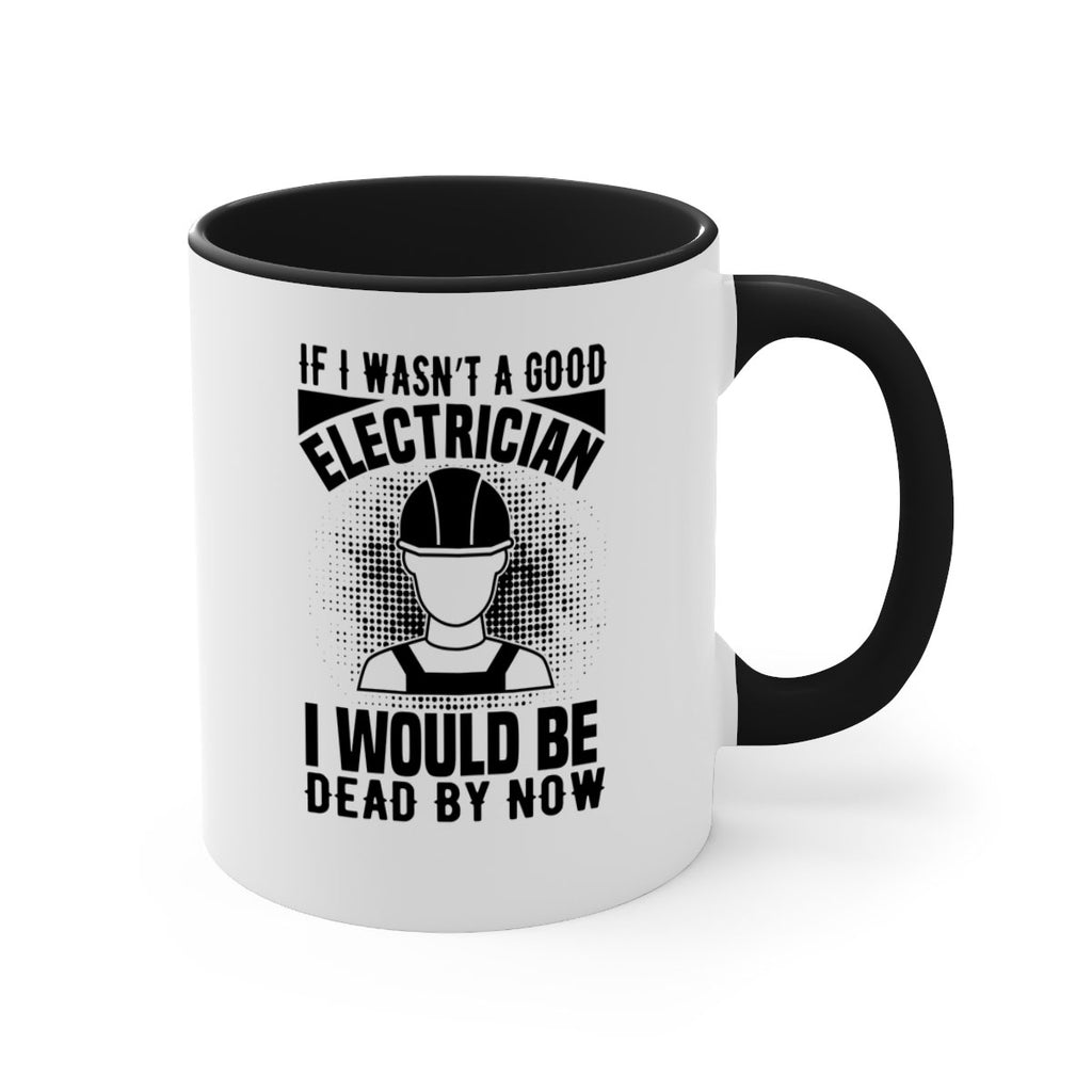 If I wasnt Style 31#- electrician-Mug / Coffee Cup