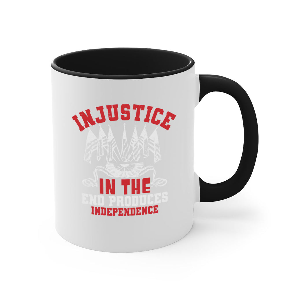 Injustice in the end produces Style 32#- 4th Of July-Mug / Coffee Cup