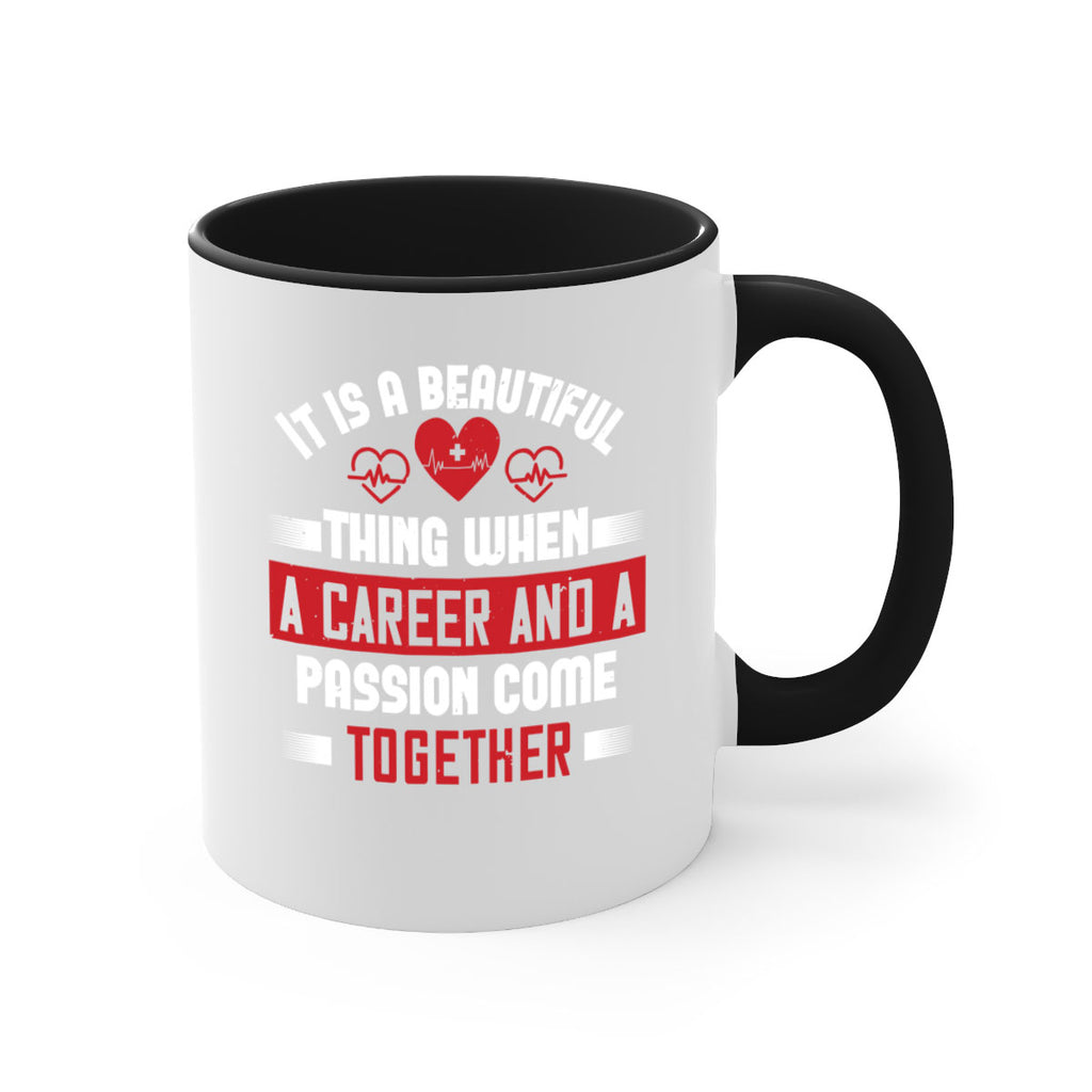 It is a beautiful thing when a career and a passion come together Style 307#- nurse-Mug / Coffee Cup