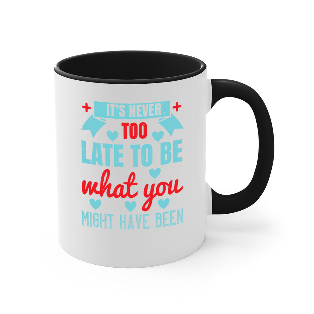 It’s never too late to be what you might have been Style 303#- nurse-Mug / Coffee Cup