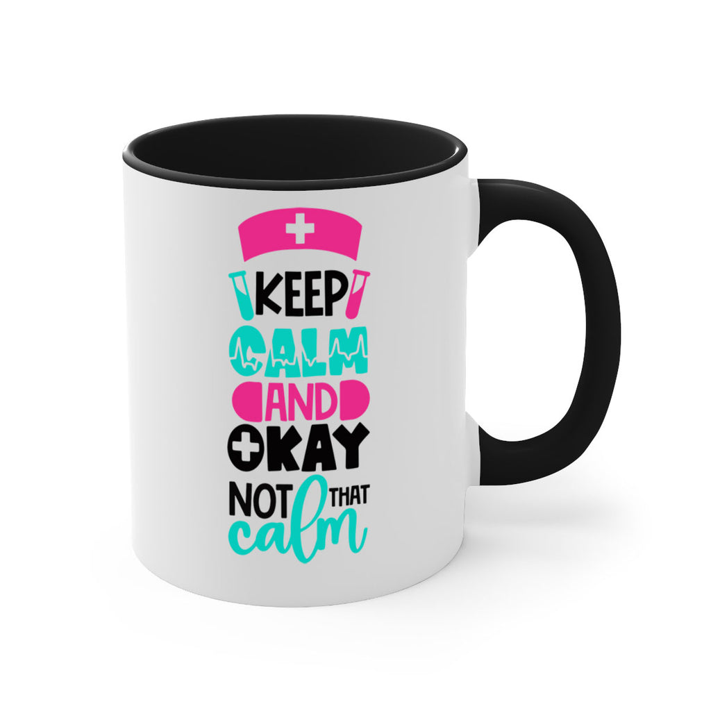 Keep Calm And Okay Not That Calm Style Style 148#- nurse-Mug / Coffee Cup