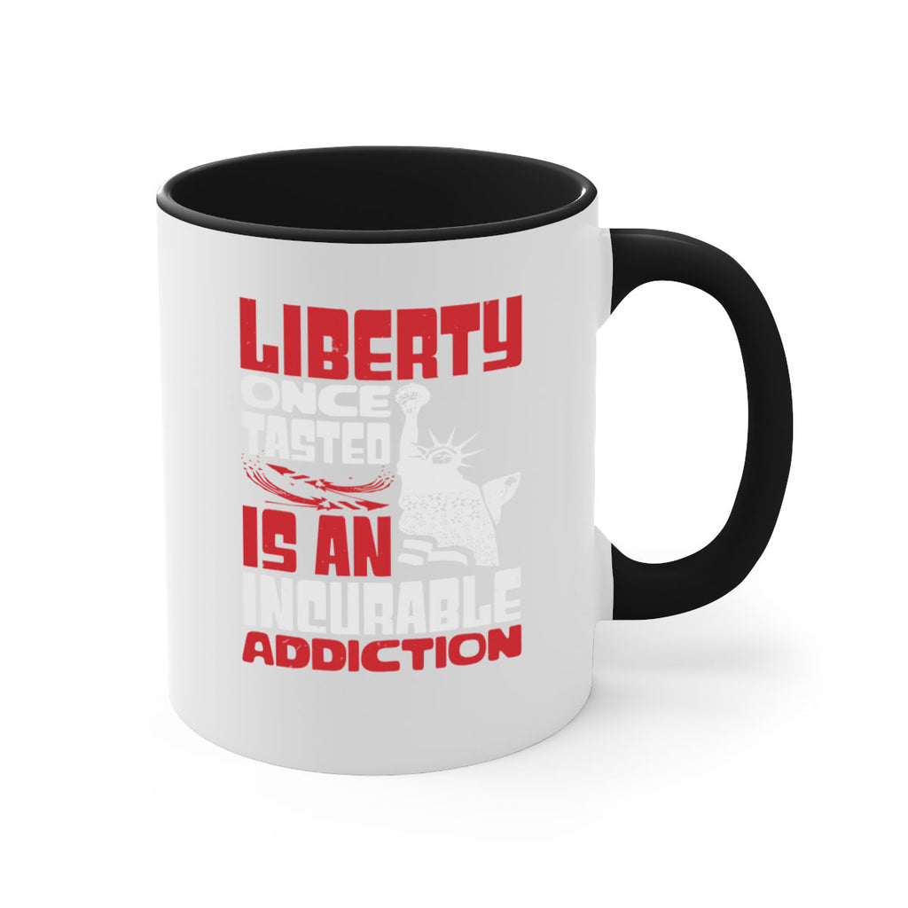 Liberty once tasted is an addiction Style 34#- 4th Of July-Mug / Coffee Cup