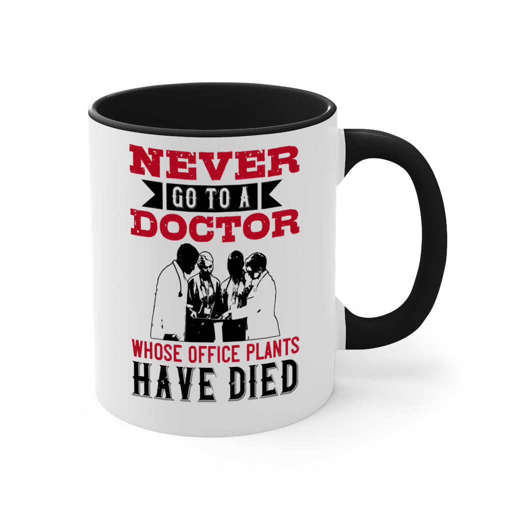 Never go to a doctor whose office plants have died Style 32#- medical-Mug / Coffee Cup