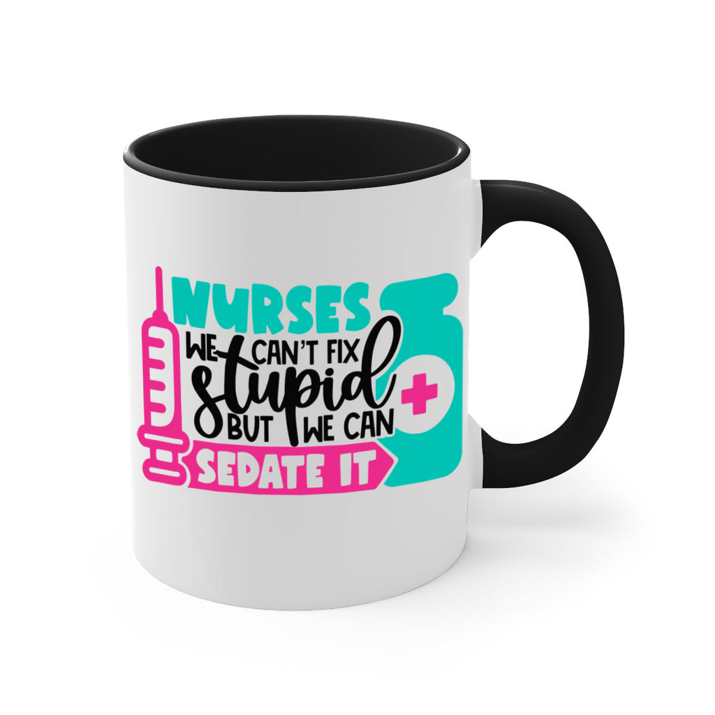 Nurses We Cant Fix Stupid But We Can Sedate It Style Style 75#- nurse-Mug / Coffee Cup