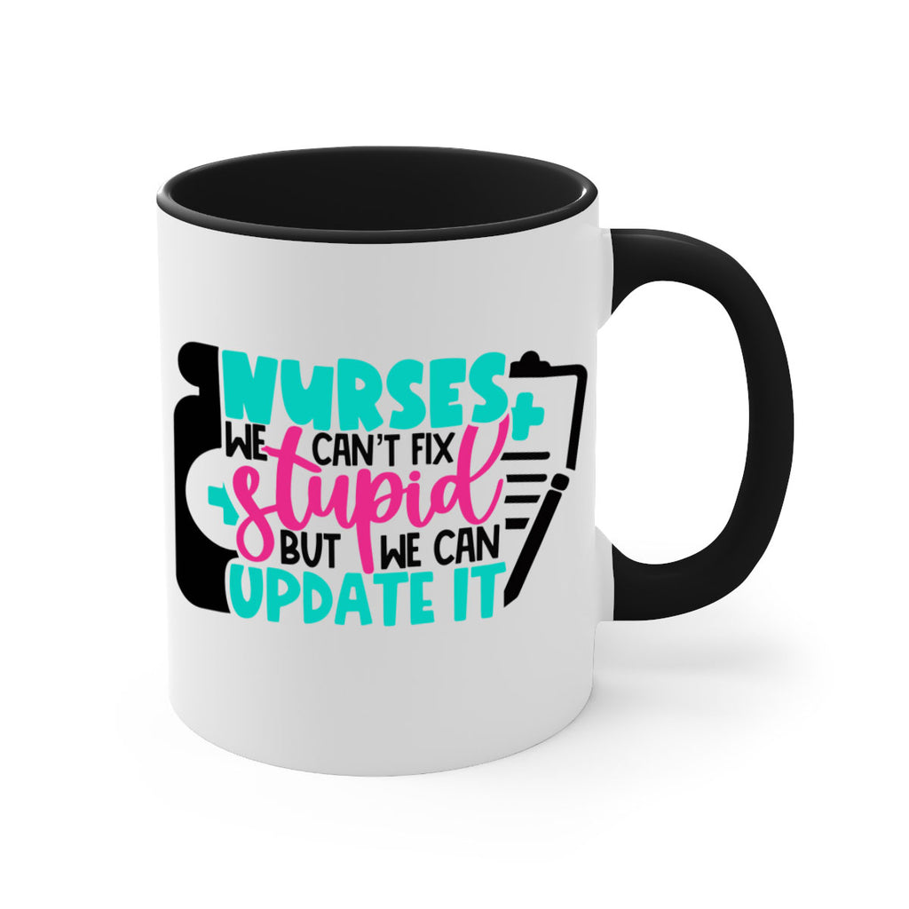 Nurses We Cant Fix Stupid But We Can Update It Style Style 74#- nurse-Mug / Coffee Cup