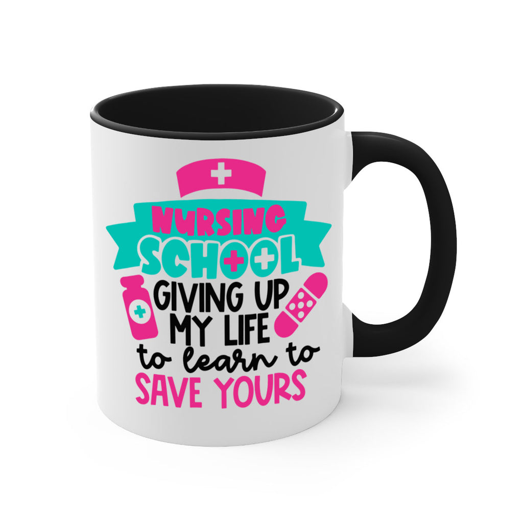 Nursing School Giving Up My Life To Learn To Save Yours Style Style 65#- nurse-Mug / Coffee Cup