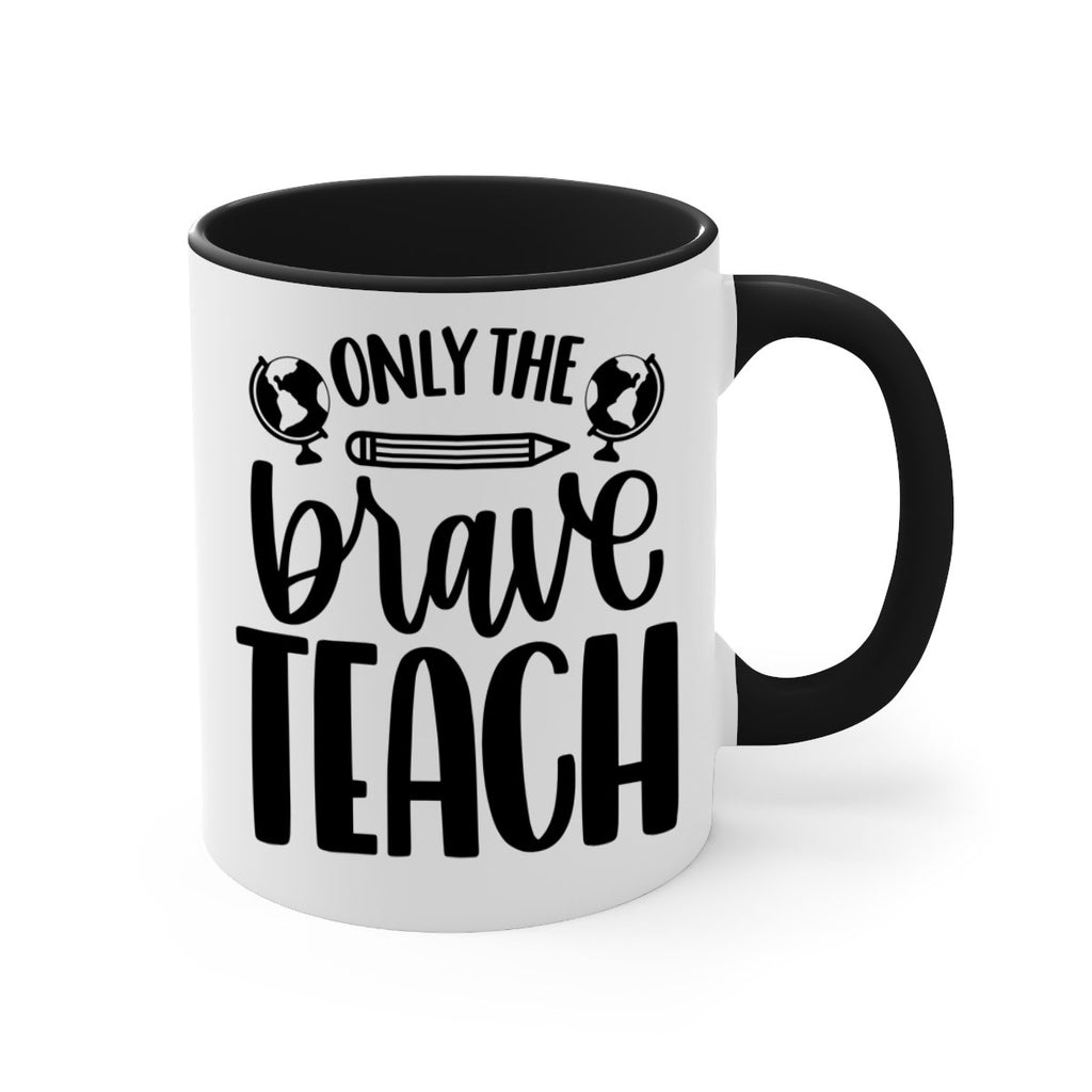 Only The Brave Teach Style 59#- teacher-Mug / Coffee Cup