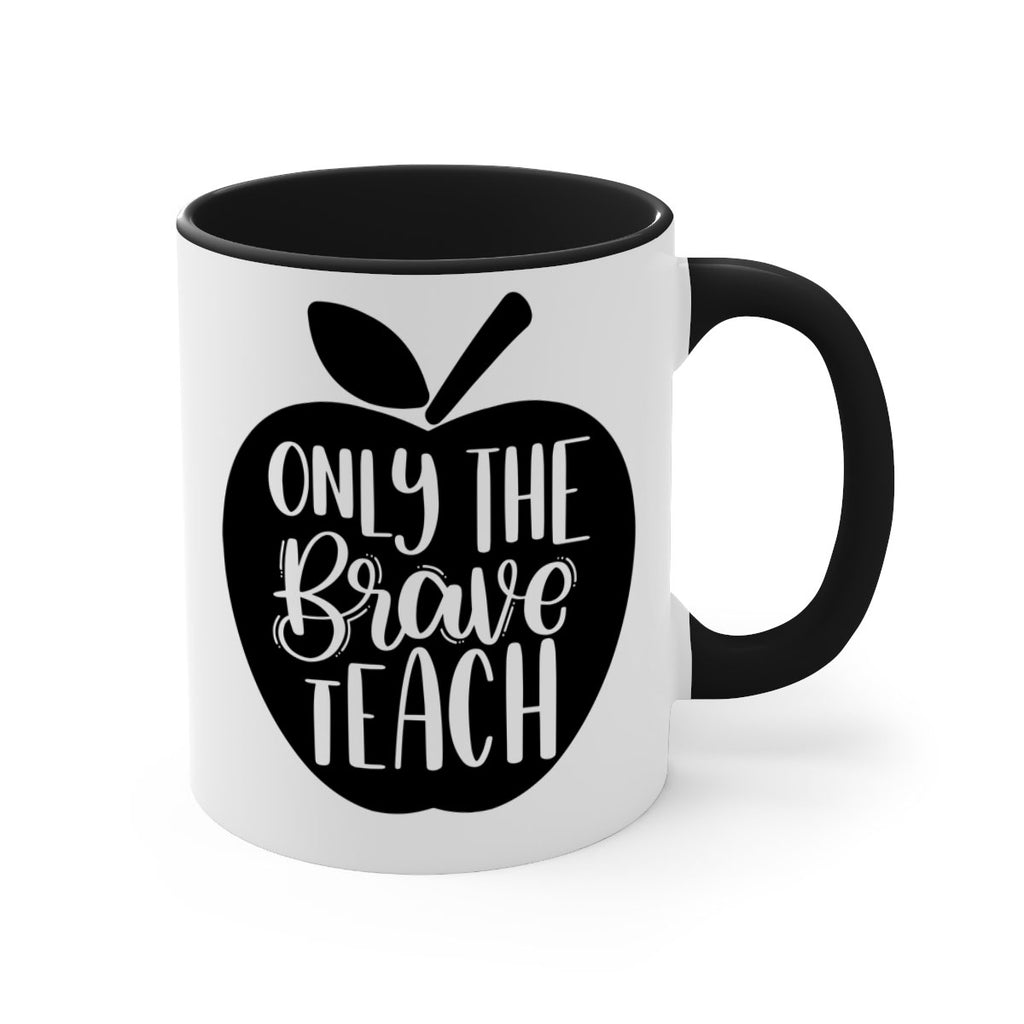 Only The Brave Teach Style 60#- teacher-Mug / Coffee Cup
