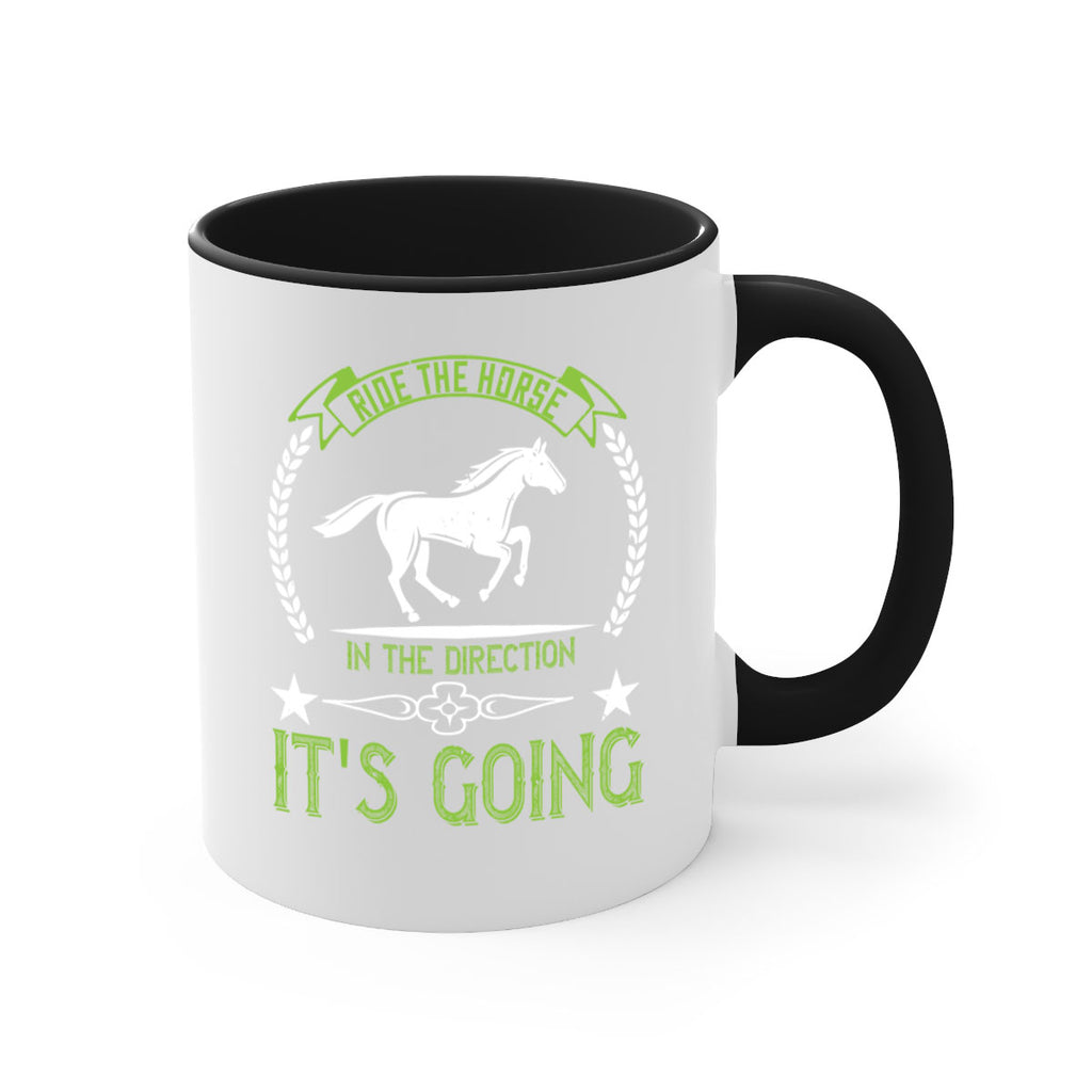 Ride the horse in the direction its going Style 24#- horse-Mug / Coffee Cup