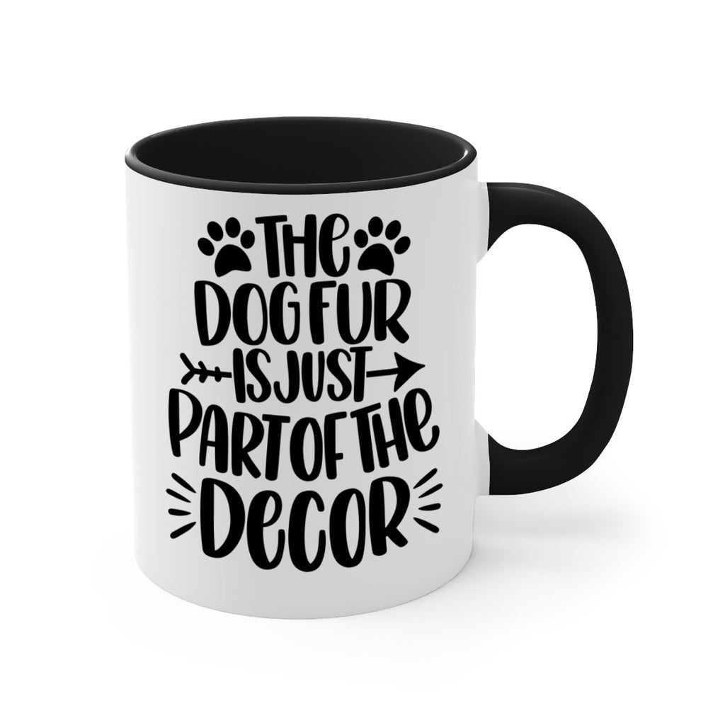 The Dog Fur Is Just Part Of The Decor Style 8#- Dog-Mug / Coffee Cup