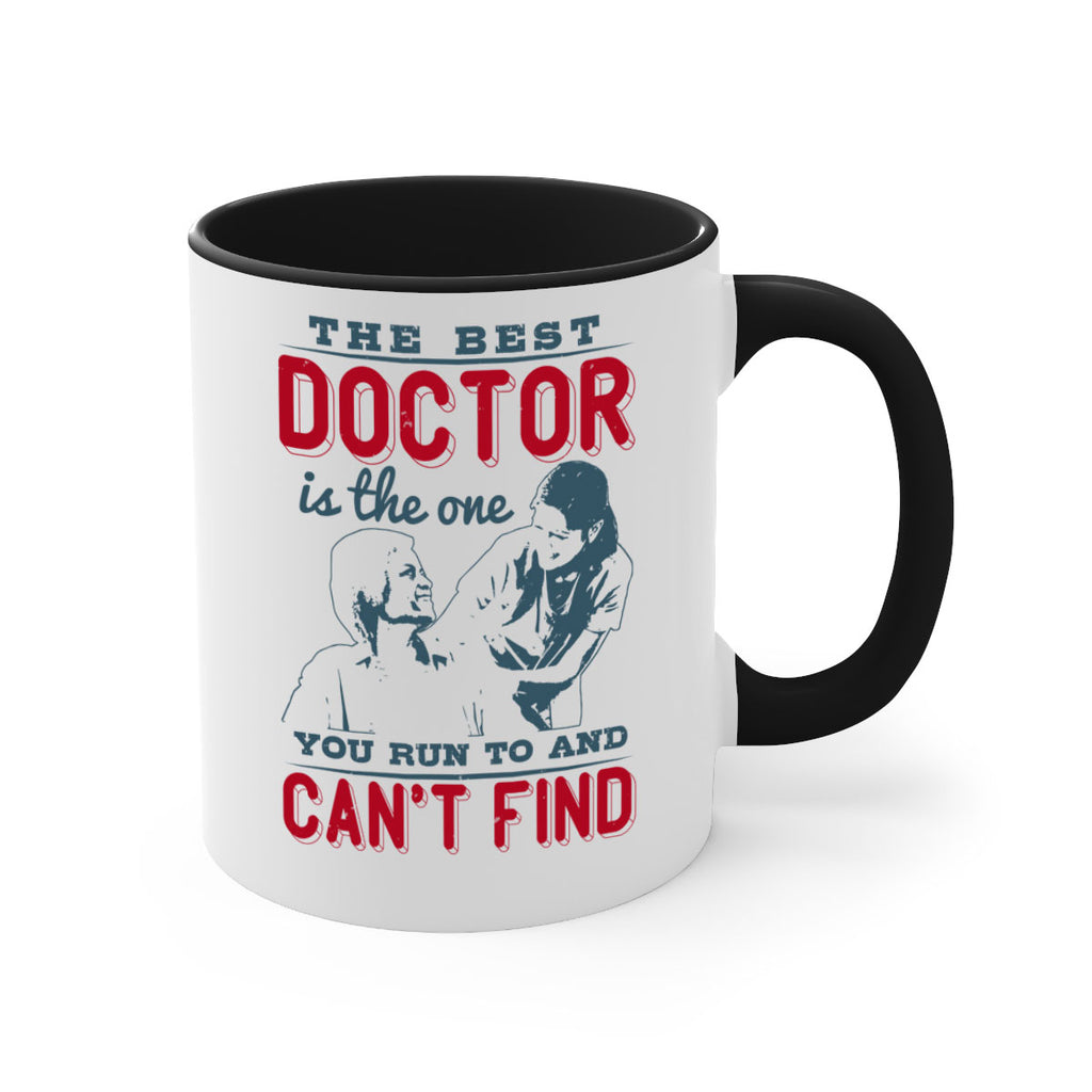 The best doctor is the one you run to and cant find Style 24#- medical-Mug / Coffee Cup